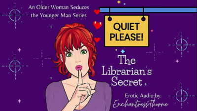Quiet Please 01: The Librarian’s Secret – Older woman Seduction fantasy